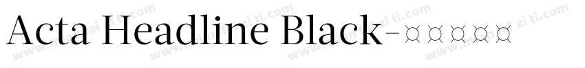 Acta Headline Black字体转换
